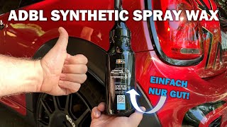 ADBL Synthetic Spray Wax - Warum es einfach nur verdammt gut ist und uns immer wieder überzeugt!