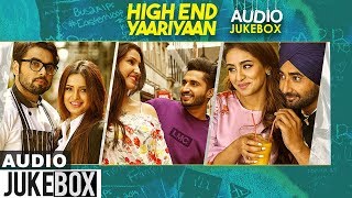 High End Yaariyan | Audio Jukebox | Jassi Gill | Ranjit Bawa | Ninja| Latest Punjabi Songs 2019