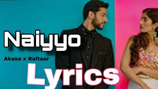 Naiyyo lyrics | Akasa x Raftaar | Music boom
