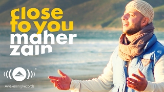 Maher Zain - Close To You | Official Music Video