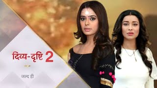 दिव्य दृष्टि सीजन 2 जल्द ही....? Divya Drashti Season 2 | Nayra Banerjee | Sana Sayyad New Show |