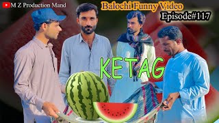 KETAG|Balochi Funny Videos Episode#117 2023|@MZPRODUCTIONMAND |Balochi Comedy Video