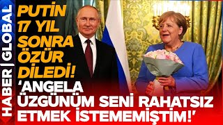 Dünya Bunu Konuşuyor: Putin Merkel'den Özür Diledi!