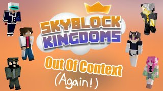 Skyblock Kingdoms Out of Context... Again!