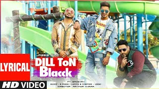 DILL TON BLACCK Lyrical Video | Jassi Gill Feat. Badshah | Jaani, B Praak | New Song 2018