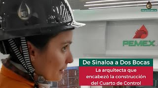 De Sinaloa A Dos Bocas; la arquitecta que encabezó la construcción del Cuarto de Control Central