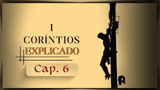 I Coríntios Explicado | CAP. 6