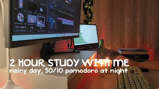 2 Hour Study With Me | Rainy Day, Night Studying, 10 Minute Break, 50/10 Pomodoro