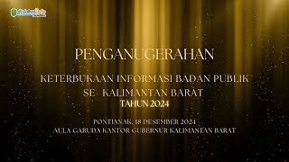 PENGANUGERAHAN KETERBUKAAN INFORMASI BADAN PUBLIK SE-KALIMANTAN BARAT TAHUN 2024