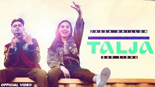 Talja (Official Video) Jassa Dhillon | Deepak Dhillon | Gur Sidhu | New Punjabi Song 2021|