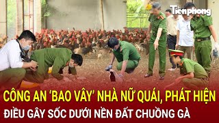 Bản tin thời sự 25/1: Công an ‘bao vây’ nhà nữ quái, phát hiện điều gây sốc dưới nền đất chuồng gà