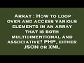 Array : How to loop over and access various elements in an array that is both multidimentional and a
