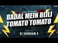 Badal Me Bijli Bar Bar Chamke Vs Tomato Tomato (Remix) Dj Shubham K | Instagram Viral DJ Song