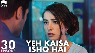 Yeh Kaisa Ishq Hai | Episode 30 | Turkish Drama | Serkan Çayoğlu l Cherry Season | Urdu Dubbing|QD1Y