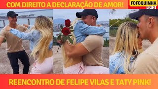 REENCONTRO DE FELIPE VILAS E TATY PINK! 👉❤️