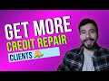 How To Get MORE Credit Repair Clients in 2024 (BEGINNER-FRIENDLY)