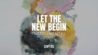 Let the New Begin (Instrumental)