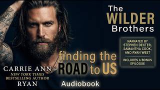 Finding the Road to Us (Wilder Brothers #6) | Full Audiobook | Steamy Contemporary Romance