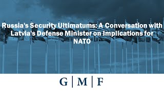 Russia's Security Ultimatums: A Conversation with Latvia's Defense Minister on Implications for NATO