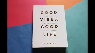 Good Vibes, Good Life By Vex king | Full Audio Book