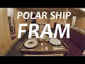 The Polar Ship Fram - Fram Museum Oslo