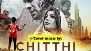 Chitthi Pate Pe Aye Na | Cover Song By Saurabh | Jubin Nautiyal | Chitthi Song Jubin Nautiyal