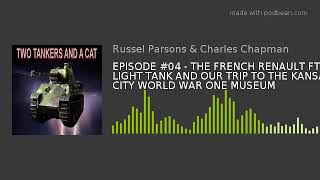 EPISODE #04 - THE FRENCH RENAULT FT LIGHT TANK AND OUR TRIP TO THE KANSAS CITY WORLD WAR ONE MUSEUM