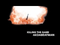 Akdabeatman Song Called, KILLING THIS GAME!!!