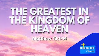 Humber UBF - The Greatest In The Kingdom Of Heaven - September 24, 2023