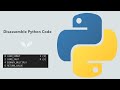 #70 Python for Beginners: How To Disassemble Python Code | Generating Byte Code