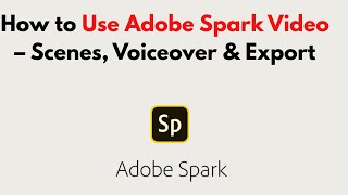 How to Use Adobe Spark Video 2026 – Scenes, Voiceover & Export