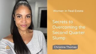 Secrets to Overcoming the Second Quarter Slump - Christina Thomas | A L Realty Meetup