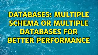 Databases: Multiple schema or multiple databases for better performance (2 Solutions!!)