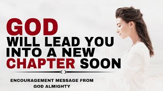 GOD IS LEADING YOU INTO A NEW CHAPTER SOON - CHRISTIAN MOTIVATION