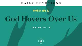 God Hovers Over Us – Daily Devotional