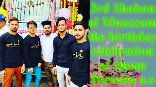 3rd Shaban ul Muazzam the birthday Celebration of Imam Hussain a.s || College Street Market