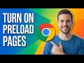 How To Turn On Preload Pages In Google Chrome (Easy Guide)