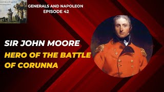 Episode 42 - Sir John Moore, hero of the Battle of Corunna, with special guest Marcus Cribb