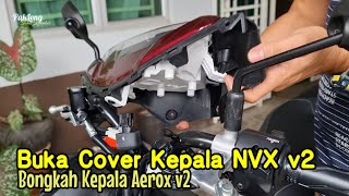 Cara Buka Kepala NVX V2 Bongkah Kepala Aerox V2 How To Remove Head Cover Aerox v2