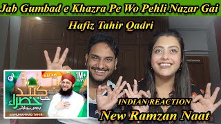 Indian React on New Ramzan Naat 2022 - Hafiz Tahir Qadri - Jab Gumbad e Khazra Pe Wo Pehli Nazar Gai