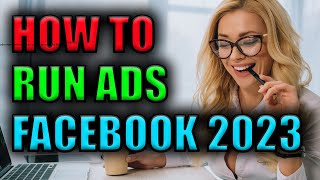 How to Run Ads on Facebook in 2023