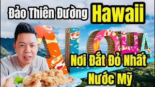 Cuộc Sống Hawaii - Hòn Đảo Thiên Đường - Nơi Đắt Đỏ Nhất Nước Mỹ