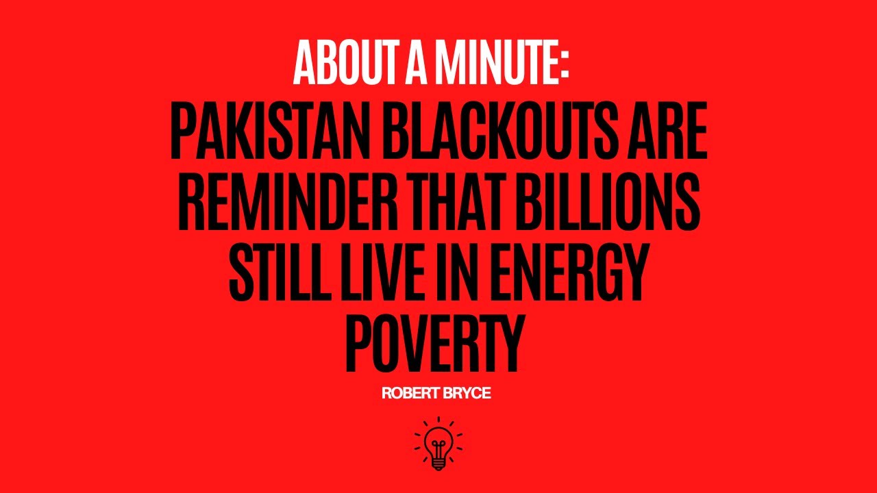 Pakistan Blackouts Are Reminder That Billions Still Live In Energy ...