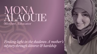 Finding Light in the Shadows: A Mother's Odyssey Through Divorce & Hardship | Mona Alaouie