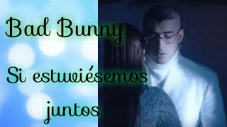 Bad Bunny - Si estuviésemos juntos - Traduction Française