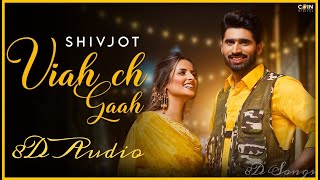 Viah Ch Gaah (8D AUDIO) | Shivjot | Gurlez Akhtar | Melody House | LATEST PUNJABI SONG 2021