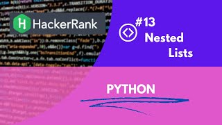 Nested lists in HackerRank #13 || HackrRank ||#python