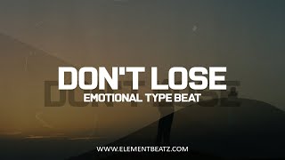 Don't Lose - Emotional Type Beat - Sad Deep Emotional Rap Instrumental