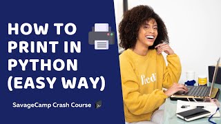 Python Print - The Right Way | Python For Beginners | SavageCamp