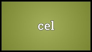 Cel Meaning